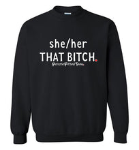 Load image into Gallery viewer, She/Her/That Bitch - Crewneck