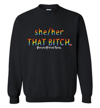 Load image into Gallery viewer, She/Her/That Bitch Pride - Crewneck