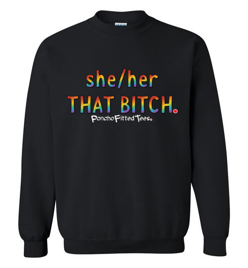 She/Her/That Bitch Pride - Crewneck