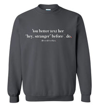 Load image into Gallery viewer, Better Text Her - Crewneck