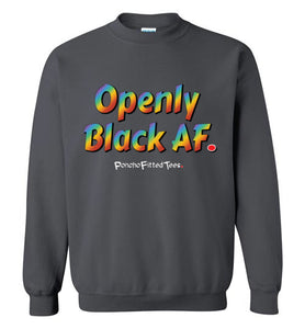 Openly Black AF Pride - Crewneck