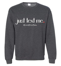 Load image into Gallery viewer, Just Text Me - Crewneck