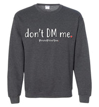 Load image into Gallery viewer, Don&#39;t DM Me - Crewneck