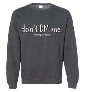 Don't DM Me - Crewneck