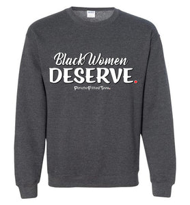 Black Women Deserve - Crewneck