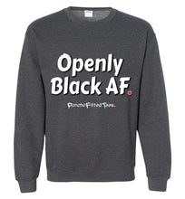 Load image into Gallery viewer, Openly Black AF - Crewneck