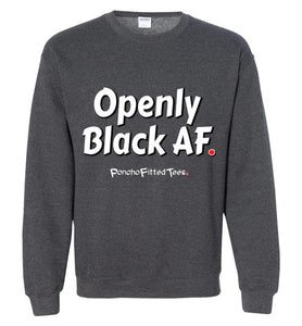 Openly Black AF - Crewneck