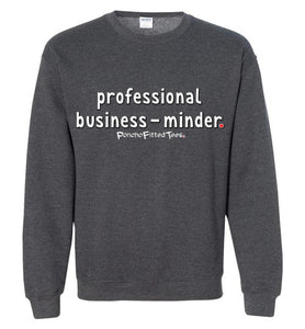 Professional Business-Minder - Crewneck