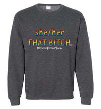 Load image into Gallery viewer, She/Her/That Bitch Pride - Crewneck