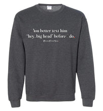 Load image into Gallery viewer, Better Text Him - Crewneck