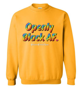 Openly Black AF Pride - Crewneck