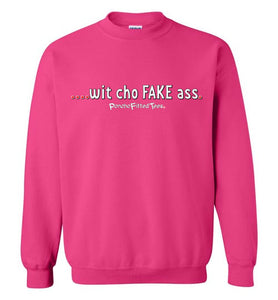 Wit Cho Fake Ass - Crewneck