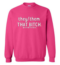 Load image into Gallery viewer, They/Them/That Bitch - Crewneck