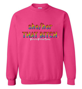 She/Her/That Bitch Pride - Crewneck