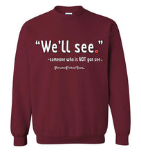 Load image into Gallery viewer, We&#39;ll See - Crewneck