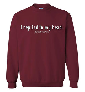 I Replied In My Head - Crewneck