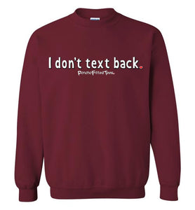 I Don't Text Back - Crewneck