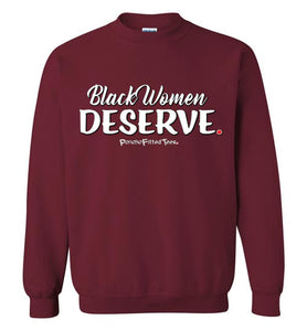 Black Women Deserve - Crewneck