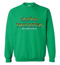 Load image into Gallery viewer, She/Her/That Bitch Pride - Crewneck