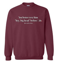 Load image into Gallery viewer, Better Text Him - Crewneck