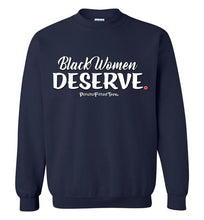 Load image into Gallery viewer, Black Women Deserve - Crewneck