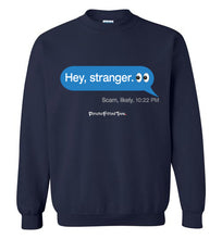 Load image into Gallery viewer, Hey, Stranger; Scam - Crewneck