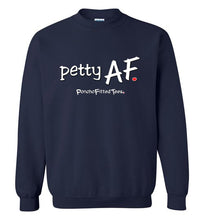 Load image into Gallery viewer, Petty AF - Crewneck