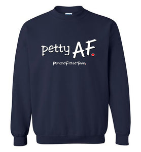 Petty AF - Crewneck