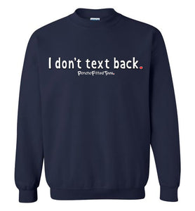 I Don't Text Back - Crewneck