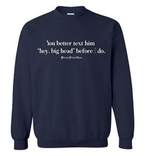 Load image into Gallery viewer, Better Text Him - Crewneck