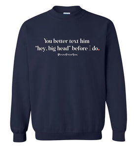 Better Text Him - Crewneck