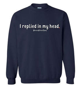 I Replied In My Head - Crewneck