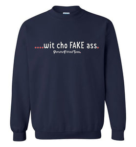 Wit Cho Fake Ass - Crewneck