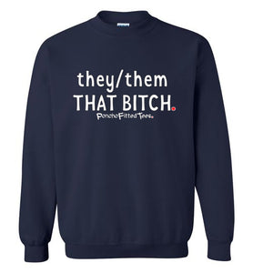 They/Them/That Bitch - Crewneck