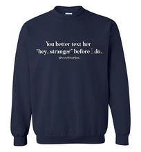 Load image into Gallery viewer, Better Text Her - Crewneck