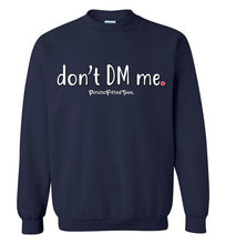 Load image into Gallery viewer, Don&#39;t DM Me - Crewneck