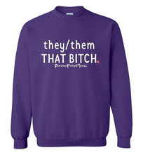 Load image into Gallery viewer, They/Them/That Bitch - Crewneck