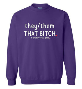 They/Them/That Bitch - Crewneck