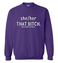 Load image into Gallery viewer, She/Her/That Bitch - Crewneck