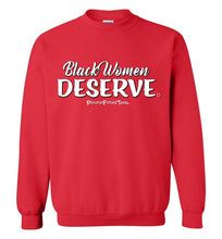 Load image into Gallery viewer, Black Women Deserve - Crewneck