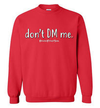 Load image into Gallery viewer, Don&#39;t DM Me - Crewneck