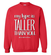 Load image into Gallery viewer, My Type Is Taller Than You - Crewneck