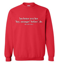 Load image into Gallery viewer, Better Text Her - Crewneck