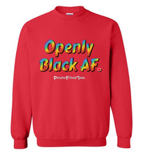 Load image into Gallery viewer, Openly Black AF Pride - Crewneck