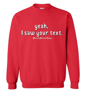 Yeah, I Saw Your Text - Crewneck