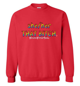 She/Her/That Bitch Pride - Crewneck