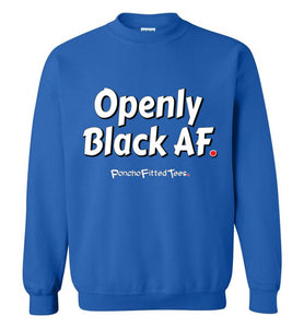 Openly Black AF - Crewneck