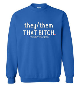 They/Them/That Bitch - Crewneck