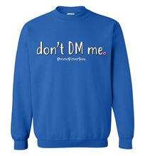 Load image into Gallery viewer, Don&#39;t DM Me - Crewneck