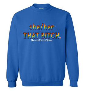 She/Her/That Bitch Pride - Crewneck